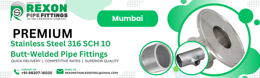 Stainless Steel 316 Butt-Welded Schedule (SCH) 10 Pipe Fittings Manufacturer in Mumbai